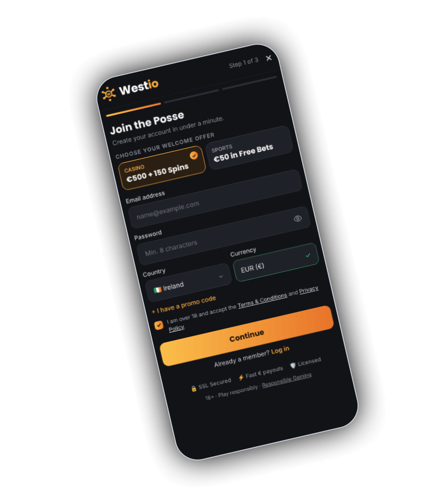 Westio sign up screen on a phone at Step 1 of 3 headed Join the Posse, Create your account in under a minute, with a Choose your welcome offer row offering Casino €500 + 150 Spins, selected, or Sports €50 in Free Bets, fields for Email address, Password with at least 8 characters, Country set to Ireland and Currency set to EUR, an I have a promo code link, a checkbox to confirm being over 18 and accepting the Terms and Conditions and Privacy Policy, an orange Continue button, an Already a member? Log in link, and badges for SSL Secured, Fast € payouts and Licensed